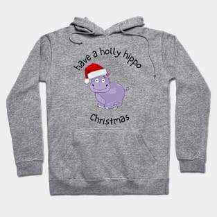 have a holly hippo Christmas Hoodie